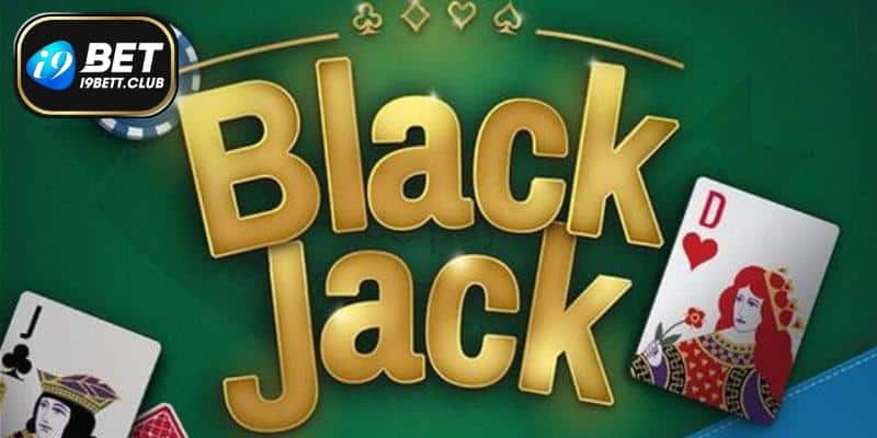 Trò chơi I9BET Blackjack Casino được yêu thích trên nhà cái