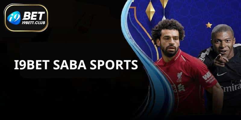 Giới thiệu sảnh cá cược thể thao quốc tế I9BET SABA Sports