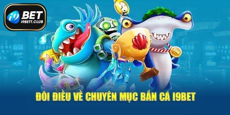 Giới thiệu về sảnh game bắn cá trực tuyến tại I9BET